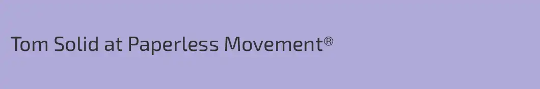Tom Solid at Paperless Movement®